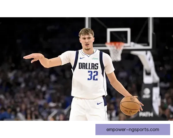 独行侠新赛季阵容调整引发球迷热议与期待